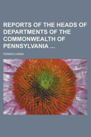 Cover of Reports of the Heads of Departments of the Commonwealth of Pennsylvania