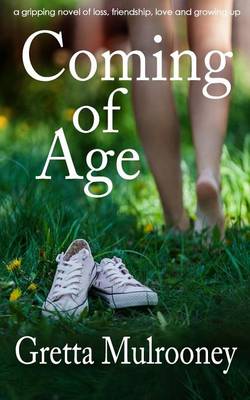 Book cover for COMING OF AGE a gripping novel of loss, friendship, love and growing up