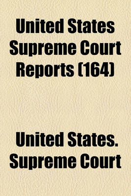 Book cover for United States Supreme Court Reports (Volume 164)