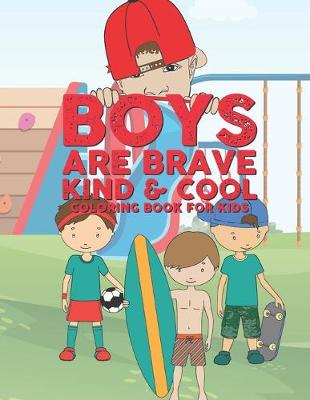 Book cover for Boys Are Brave Kind & Cool Coloring Book For Kids
