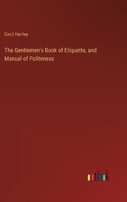 Book cover for The Gentlemen's Book of Etiquette, and Manual of Politeness