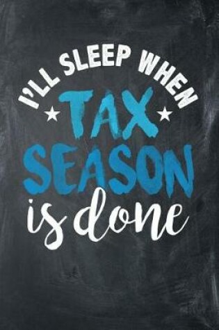 Cover of I'll Sleep When Tax Season is Done