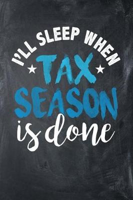 Book cover for I'll Sleep When Tax Season is Done