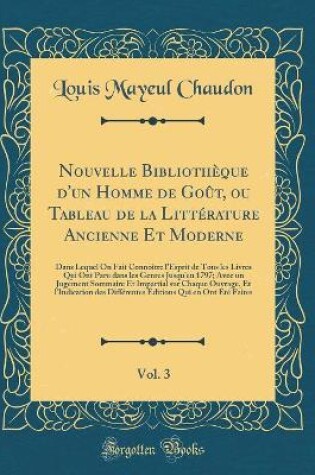 Cover of Nouvelle Bibliotheque d'Un Homme de Gout, Ou Tableau de la Litterature Ancienne Et Moderne, Vol. 3