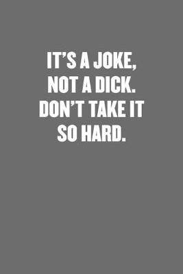 Book cover for It's a Joke, Not a Dick. Don't Take It So Hard