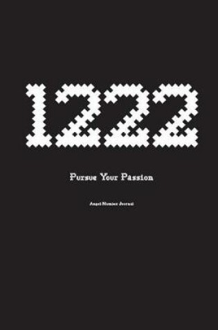 Cover of 1222 Pursue Your Passion Angel Number Journal