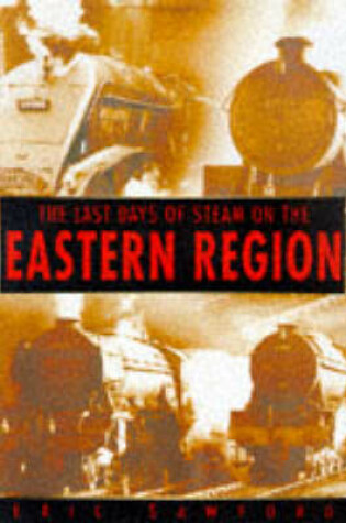 Cover of The Last Days of Steam on the Eastern Region
