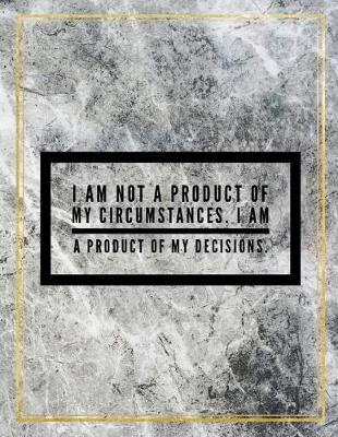 Book cover for I am not a product of my circumstances. I am a product of my decisions.