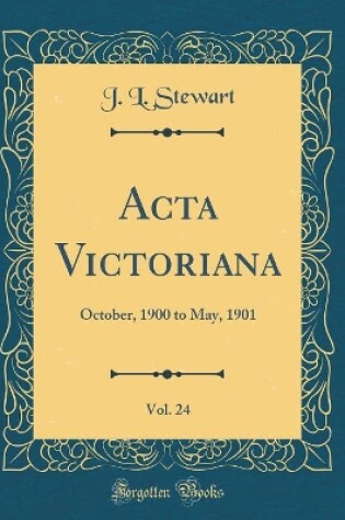 Cover of Acta Victoriana, Vol. 24: October, 1900 to May, 1901 (Classic Reprint)