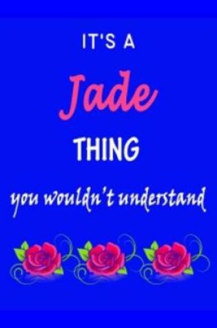 Cover of It's A Jade Thing You Wouldn't Understand