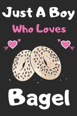 Book cover for Just a boy who loves Bagel