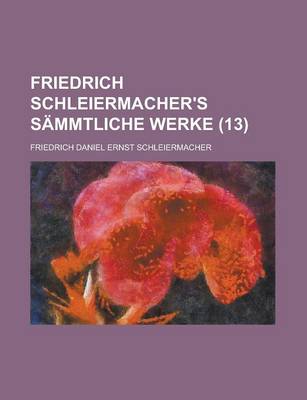 Book cover for Friedrich Schleiermacher's Sammtliche Werke (13)