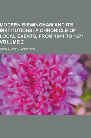 Cover of Modern Birmingham and Its Institutions Volume 2