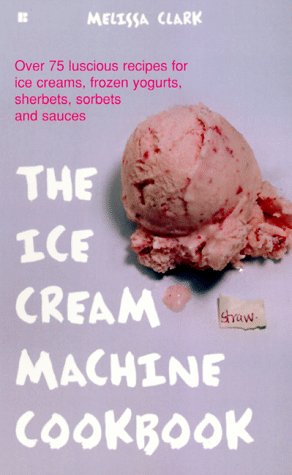 Book cover for The Ice Cream Machine Cookbook