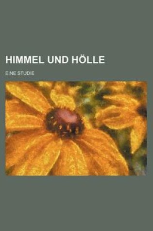 Cover of Himmel Und Holle; Eine Studie