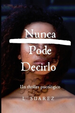 Cover of Nunca Puedo Decirlo