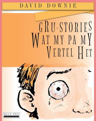 Book cover for Gru-Stories Wat My Pa My Vertel Het