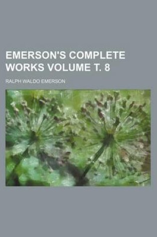 Cover of Emerson's Complete Works Volume . 8