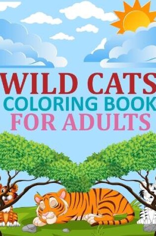 Cover of Wild cats Coloring Book For Adults