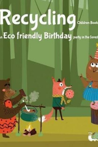 Cover of Recycling Children Book. An Eco Friendly Birthday Party in the forest