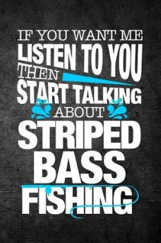 Cover of If You Want Me To Listen To You Then Start Talking About Striped Bass Fishing