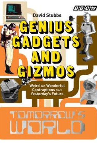 Cover of Tomorrow's World: Genius Gadgets and Gizmos