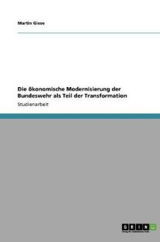 Cover of Die oekonomische Modernisierung der Bundeswehr als Teil der Transformation