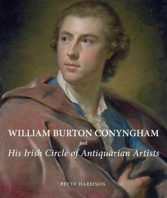 Cover of William Burton Conyngham and His Irish Circle of Antiquarian Artists
