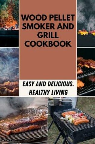 Cover of Wood Pellet Smoker And Grill Cookbook