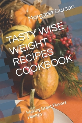 Book cover for Tasty Wise Weight Recipes Cookbook