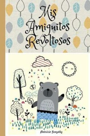 Cover of Mis Amiguitos Revoltosos 2a Edición