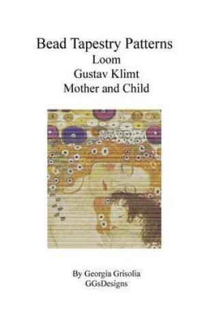 Cover of Bead Tapestry Patterns Loom Gustav Klimt Mother and Child