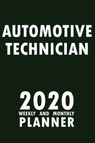 Cover of Automotive Technician 2020 Weekly and Monthly Planner