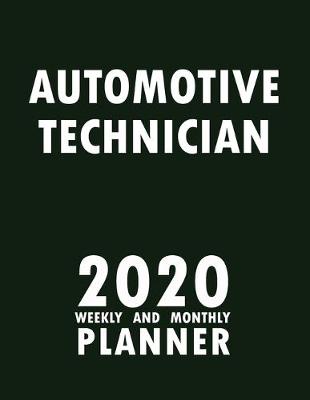 Book cover for Automotive Technician 2020 Weekly and Monthly Planner