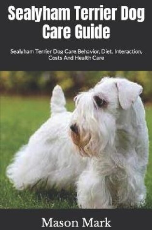 Cover of Sealyham Terrier Dog Care Guide
