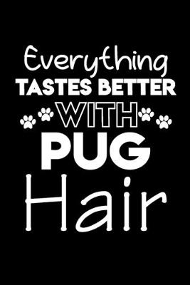 Book cover for Everything tastes better with pug hair