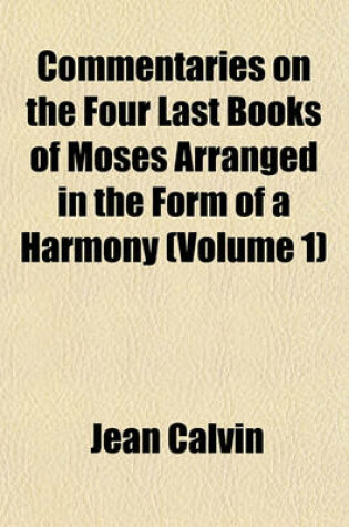 Cover of Commentaries on the Four Last Books of Moses Arranged in the Form of a Harmony (Volume 1)
