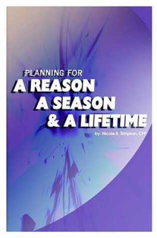 Cover of Planning for a Reason, a Season, and a Lifetime