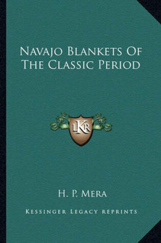 Cover of Navajo Blankets of the Classic Period