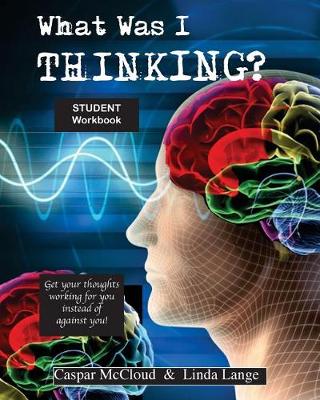 Book cover for What Was I Thinking? Student Workbook