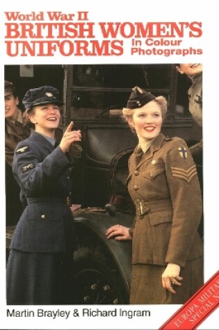 Cover of World War II British Women's Uniforms in Colour Photographs