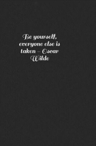 Cover of Be Yourself, Everyone Else Is Taken - Oscar Wilde