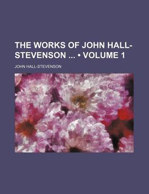 Book cover for The Works of John Hall-Stevenson (Volume 1)