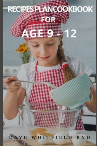 Cover of Recipes Plancookbook for Age 9 - 12