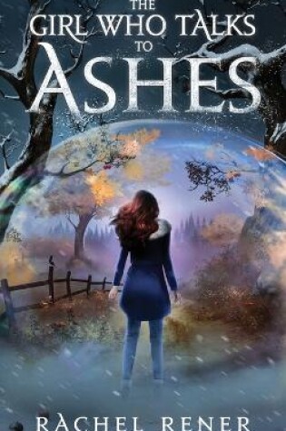 Cover of The Girl Who Talks to Ashes