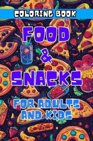 Cover of Food and Snacks in Space Coloring Book for Adults & Kids