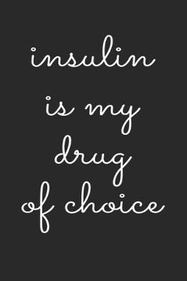 Book cover for Insulin Is My Drug of Choice