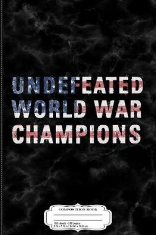 Cover of USA Undefeated World War Champs Composition Notebook