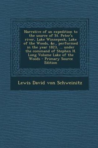 Cover of Narrative of an Expedition to the Source of St. Peter's River, Lake Winnepeek, Lake of the Woods, &C., Performed in the Year 1823, ... Under the Comma