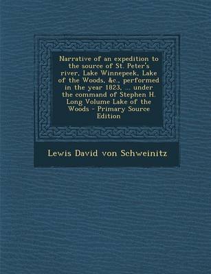 Book cover for Narrative of an Expedition to the Source of St. Peter's River, Lake Winnepeek, Lake of the Woods, &C., Performed in the Year 1823, ... Under the Comma